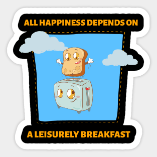 All Happiness Depends On A Leisurely Breakfast Sticker